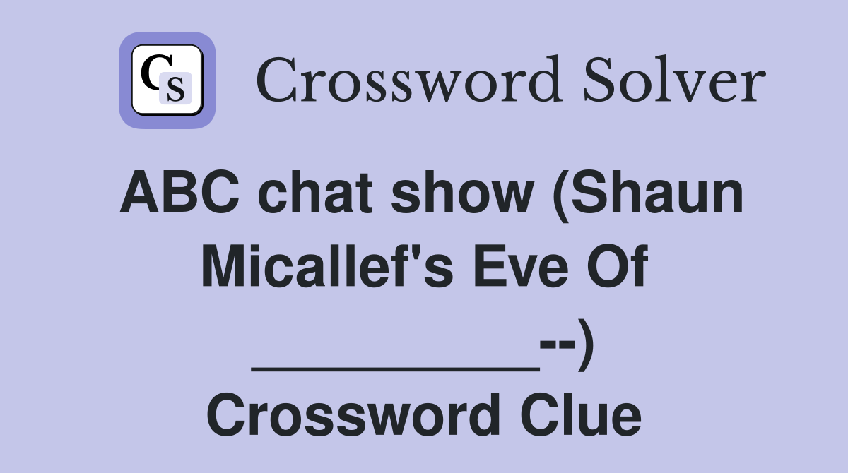 ABC chat show (Shaun Micallef's Eve Of _________--) Crossword Clue
