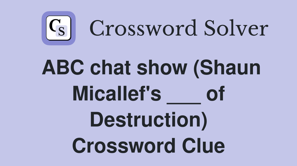 ABC chat show (Shaun Micallef's ___ of Destruction) Crossword Clue