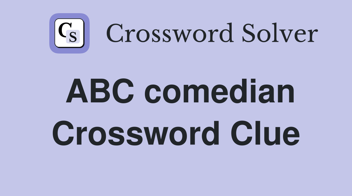 ABC comedian Crossword Clue