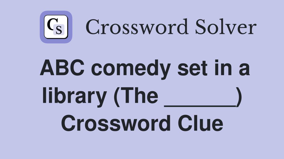 ABC comedy set in a library (The ______) Crossword Clue