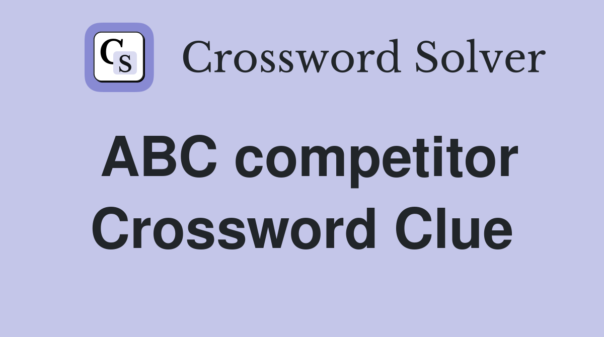 ABC competitor Crossword Clue