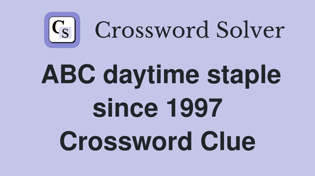 ABC daytime staple since 1997 Crossword Clue