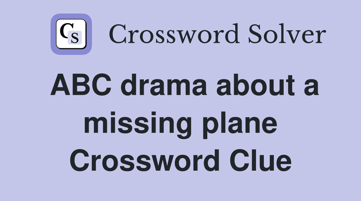 ABC drama about a missing plane Crossword Clue