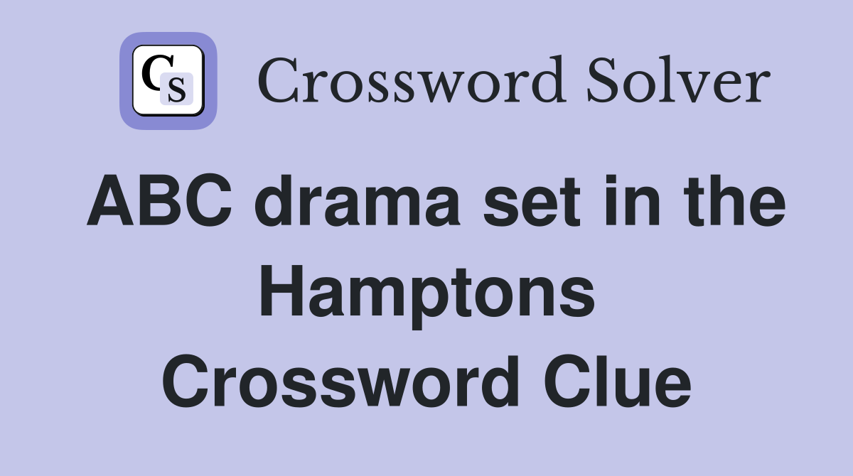 ABC drama set in the Hamptons Crossword Clue
