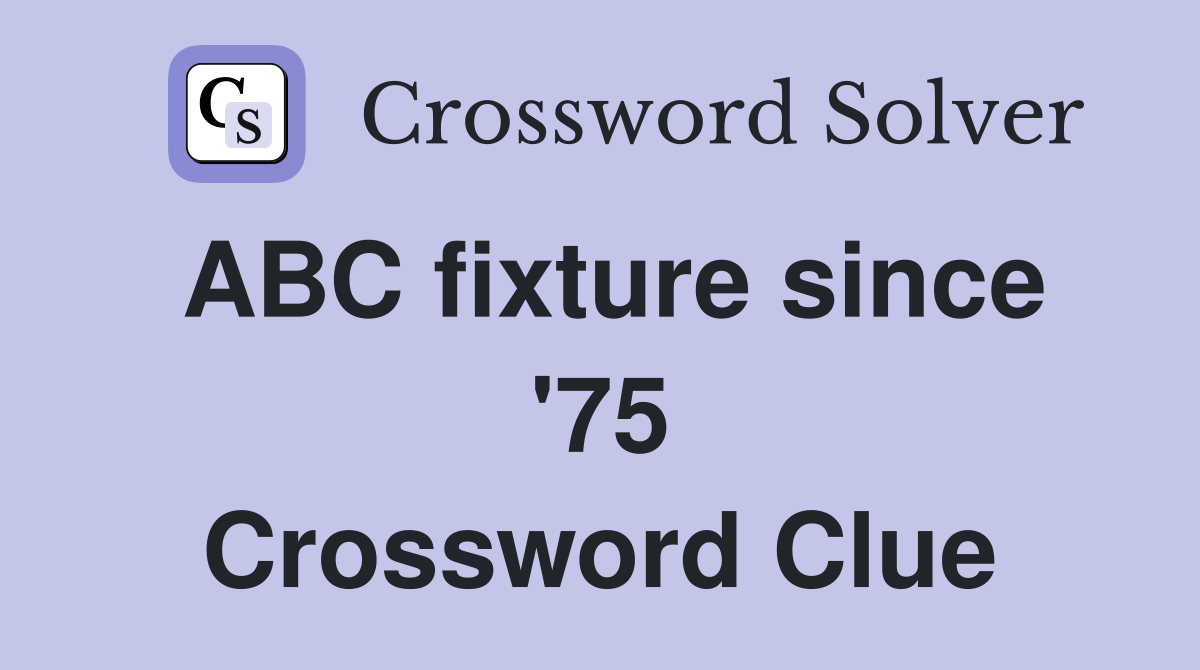 ABC fixture since '75 Crossword Clue