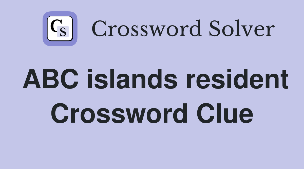 ABC islands resident Crossword Clue