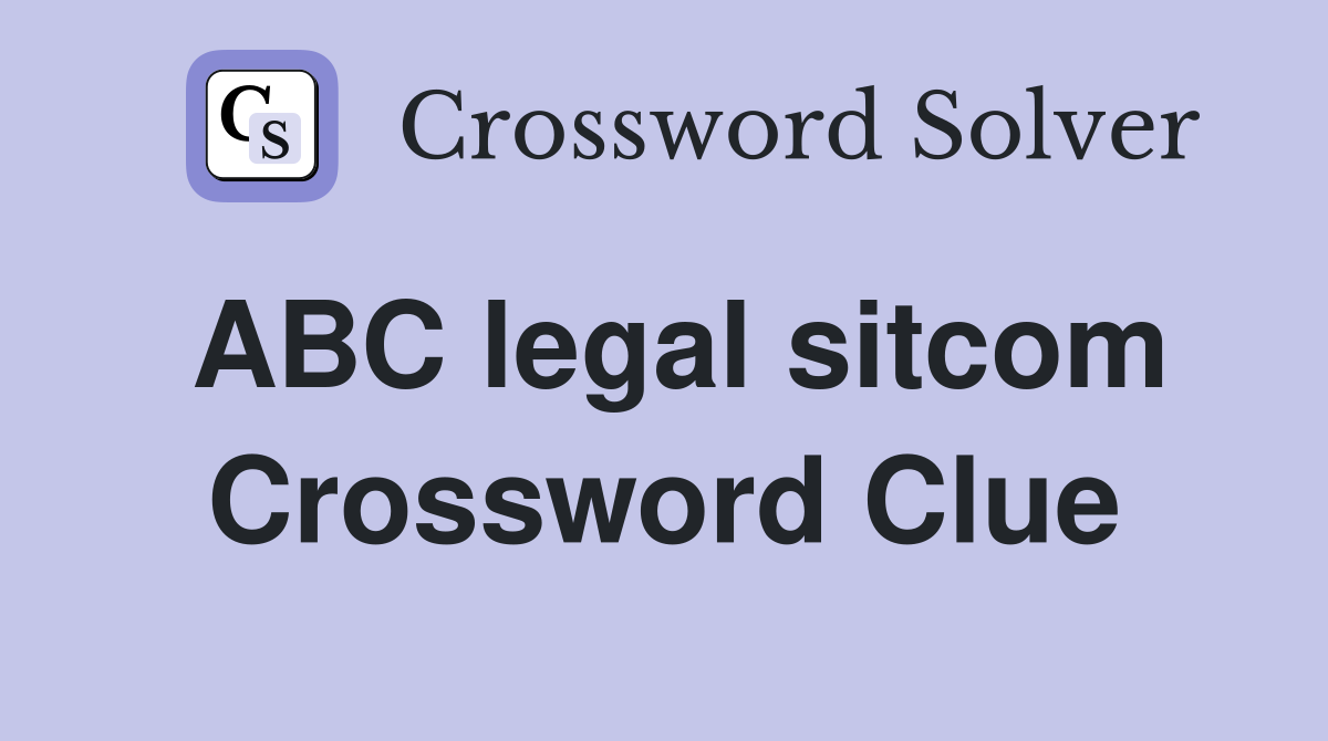 ABC legal sitcom Crossword Clue