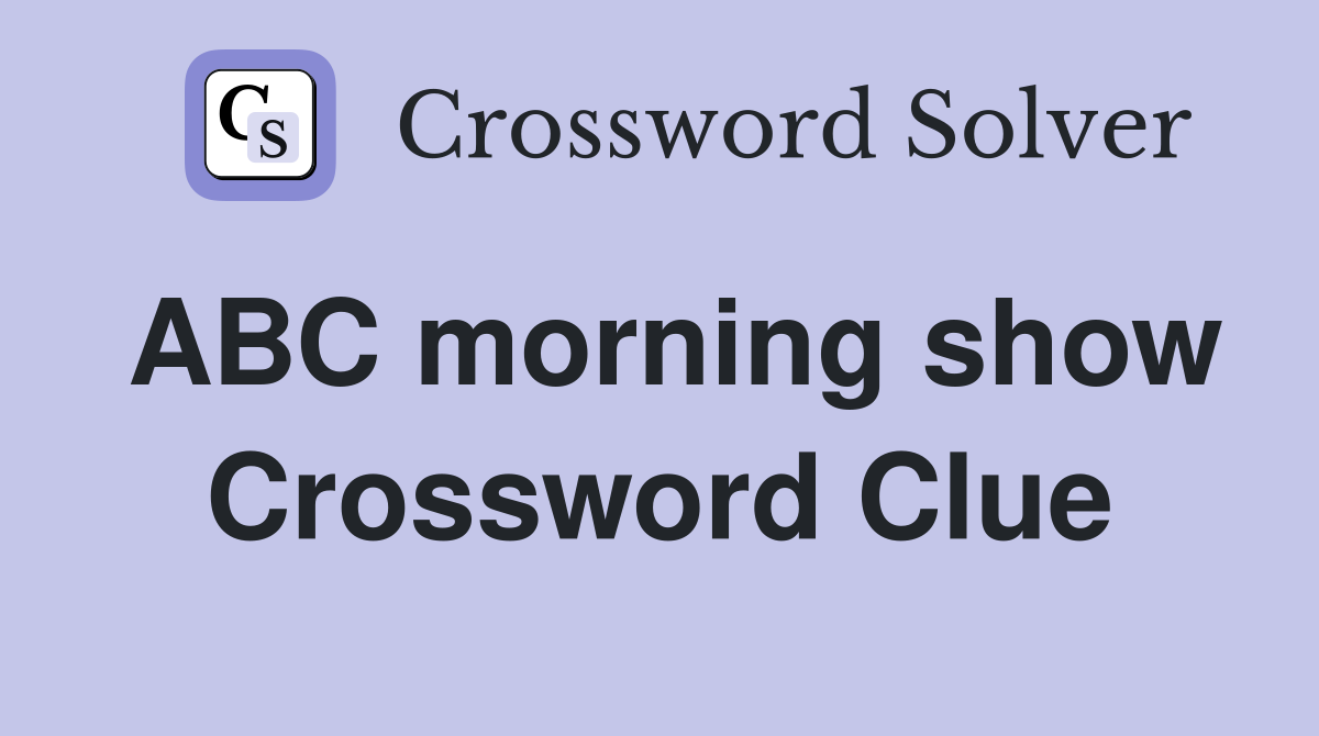 ABC morning show Crossword Clue