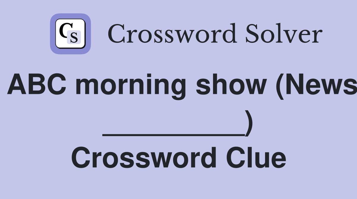 ABC morning show (News _________) Crossword Clue