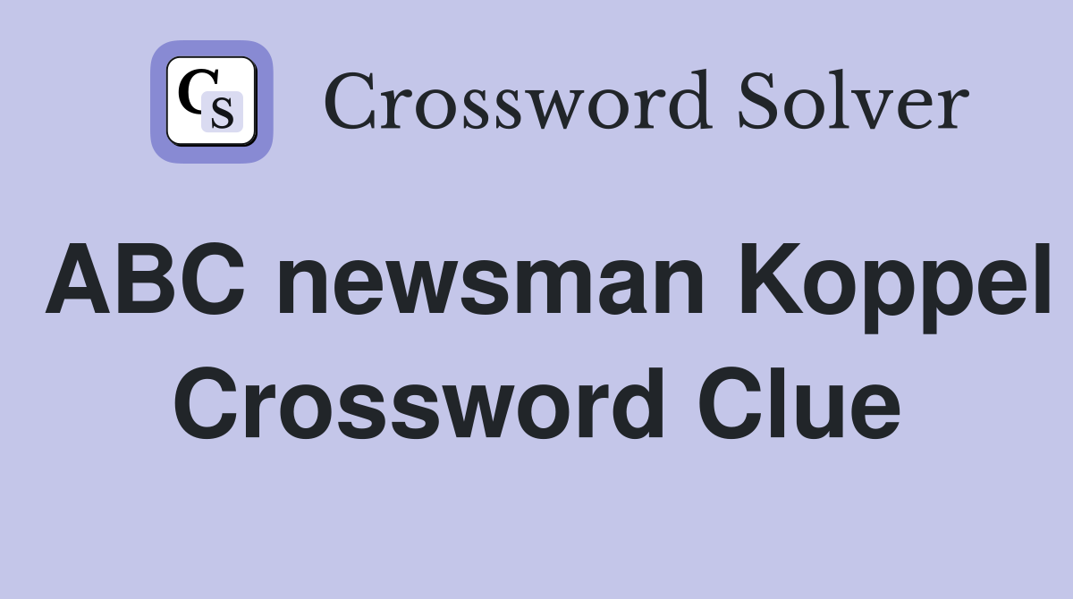 ABC newsman Koppel Crossword Clue