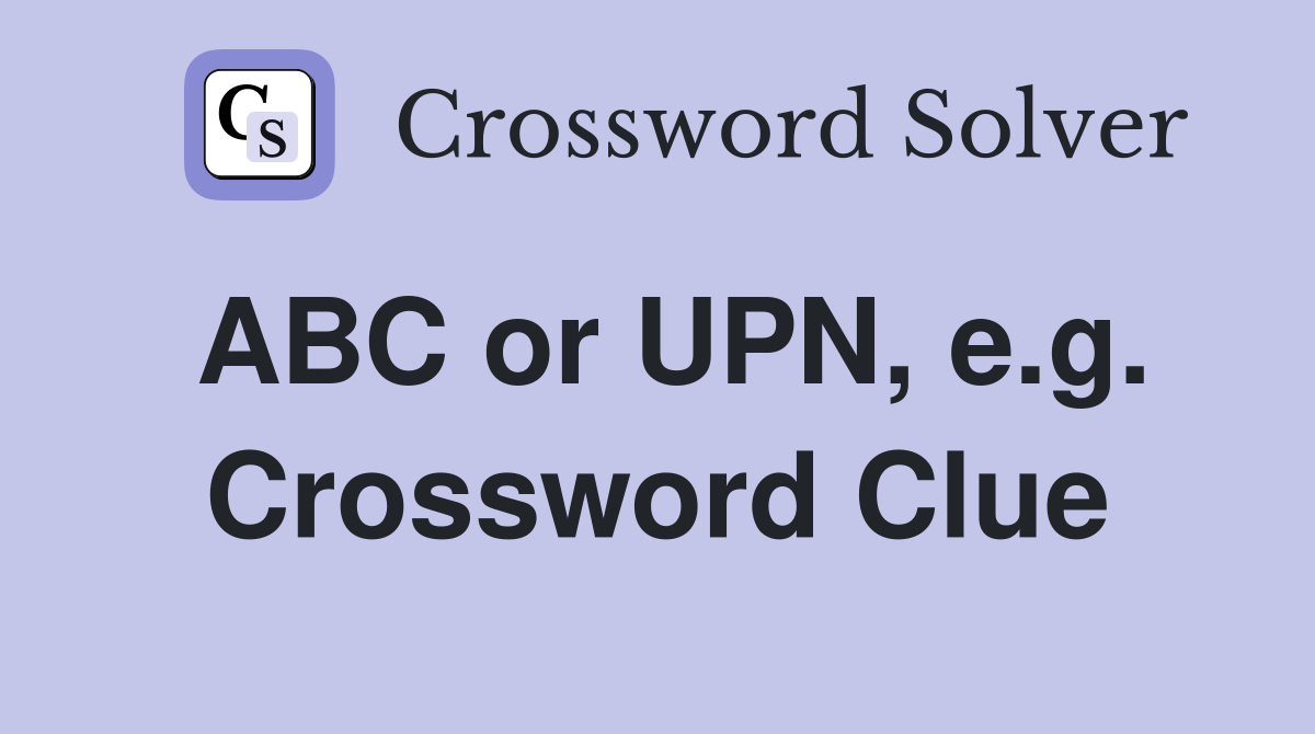 ABC or UPN, e.g. Crossword Clue