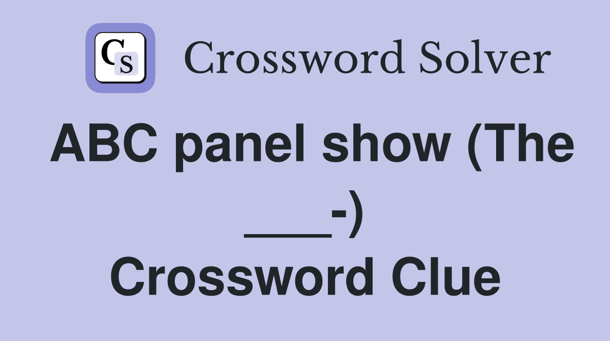 ABC panel show (The ___-) Crossword Clue