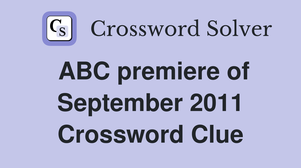 ABC premiere of September 2011 Crossword Clue
