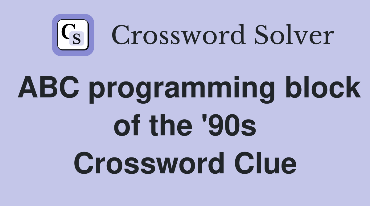ABC programming block of the '90s Crossword Clue