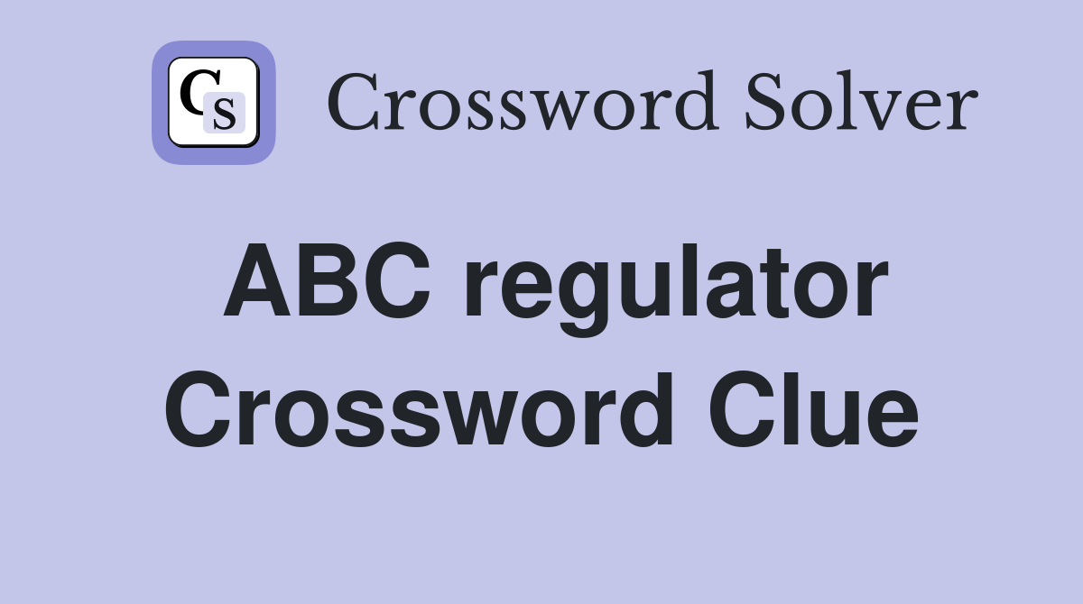 ABC regulator Crossword Clue