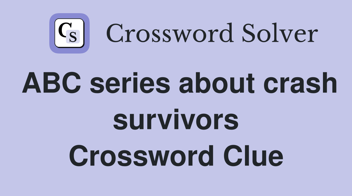 ABC series about crash survivors Crossword Clue