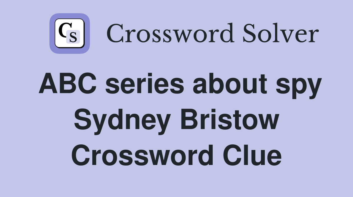 ABC series about spy Sydney Bristow Crossword Clue