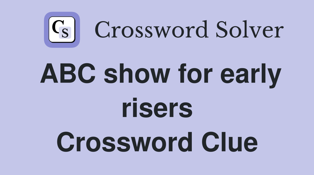 ABC show for early risers Crossword Clue