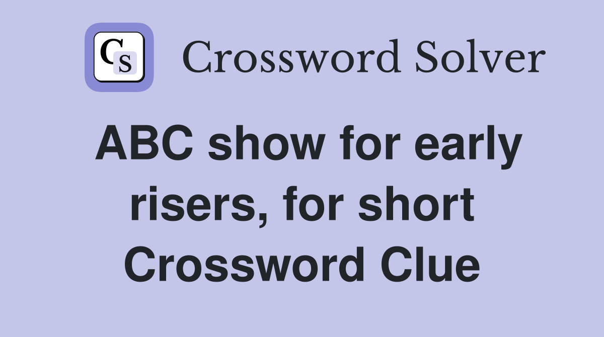 ABC show for early risers, for short Crossword Clue