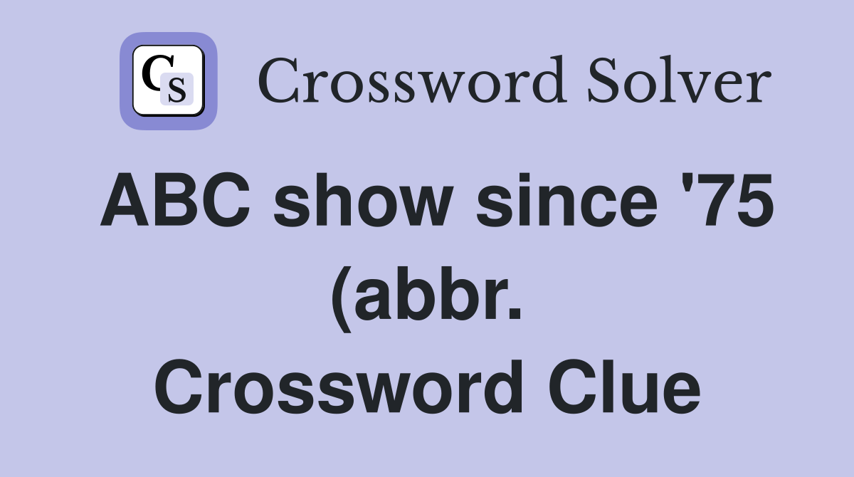 ABC show since #39 75 (abbr ) Crossword Clue Answers Crossword Solver ABC show since #39 75 (abbr ) Crossword Clue Answers Crossword Solver