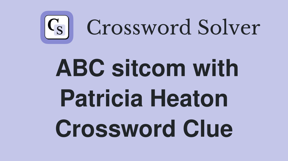 ABC sitcom with Patricia Heaton Crossword Clue