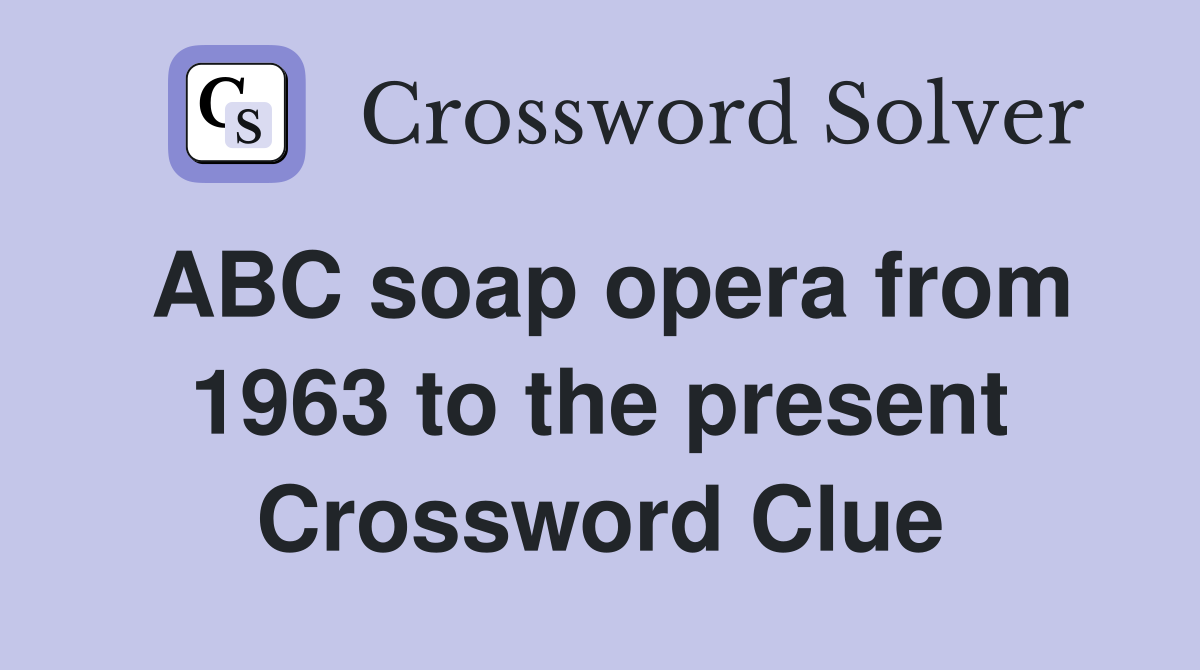 ABC soap opera from 1963 to the present Crossword Clue