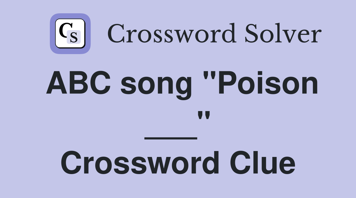 ABC song "Poison ___" Crossword Clue
