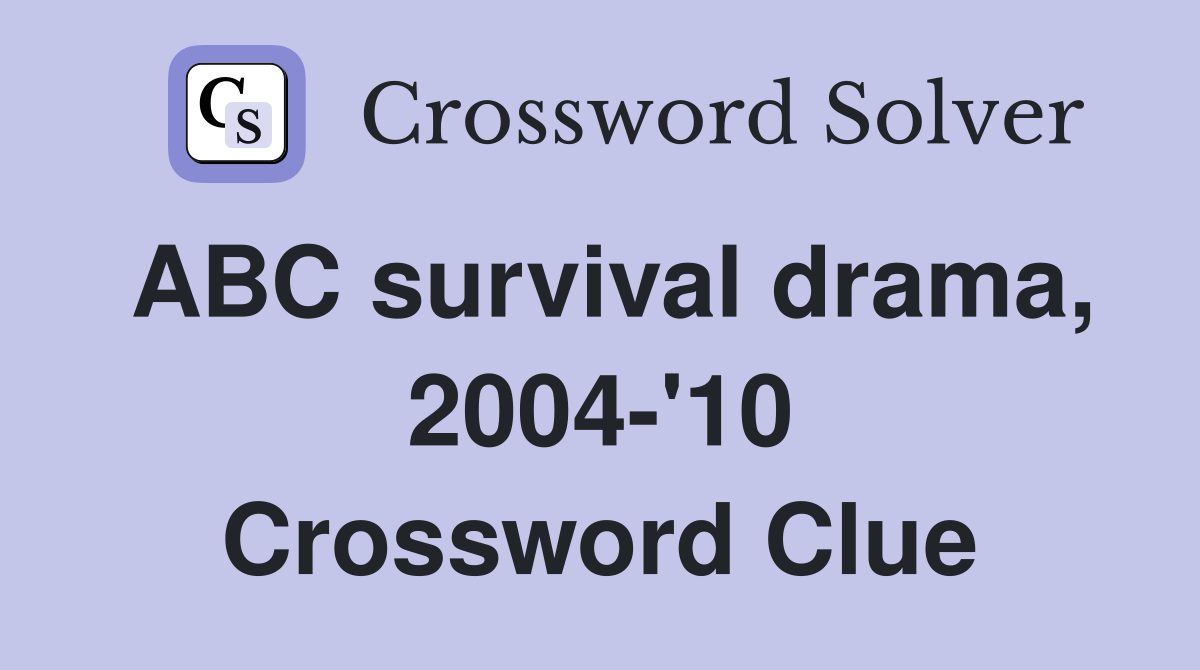 ABC survival drama, 2004-'10 Crossword Clue