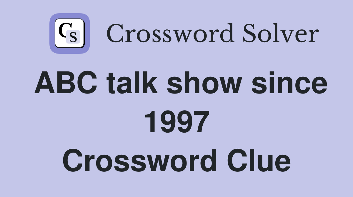 ABC talk show since 1997 Crossword Clue