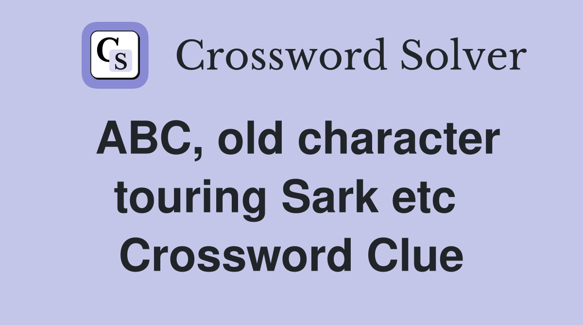 ABC, old character touring Sark etc  Crossword Clue