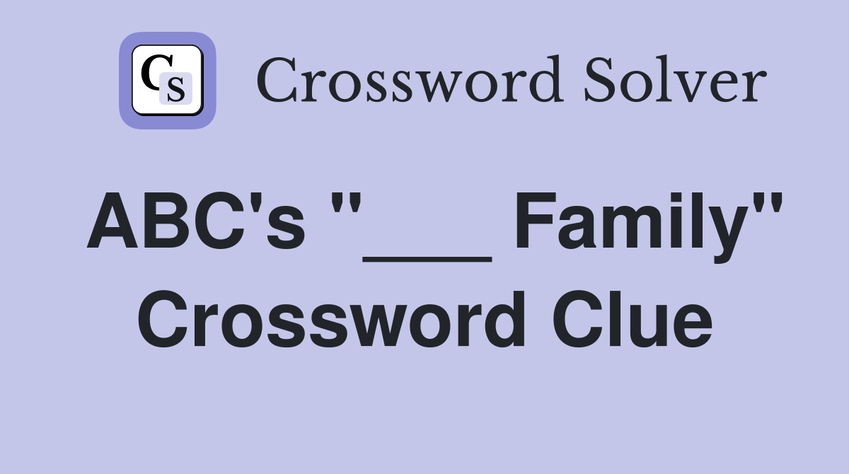 ABC's "___ Family" Crossword Clue