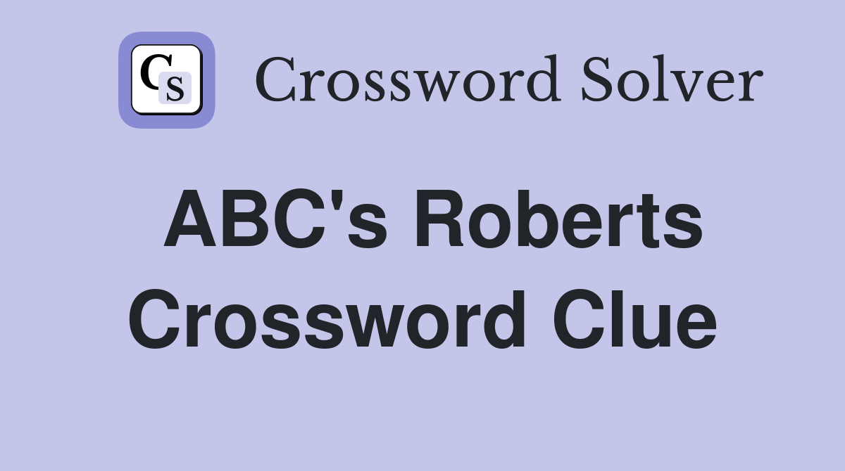 ABC's Roberts Crossword Clue