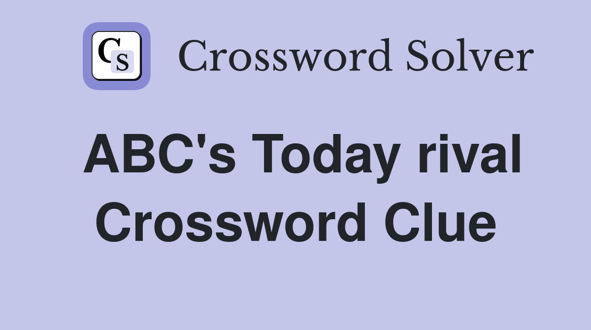 ABC's Today rival Crossword Clue