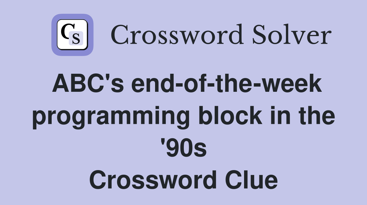 ABC's end-of-the-week programming block in the '90s Crossword Clue