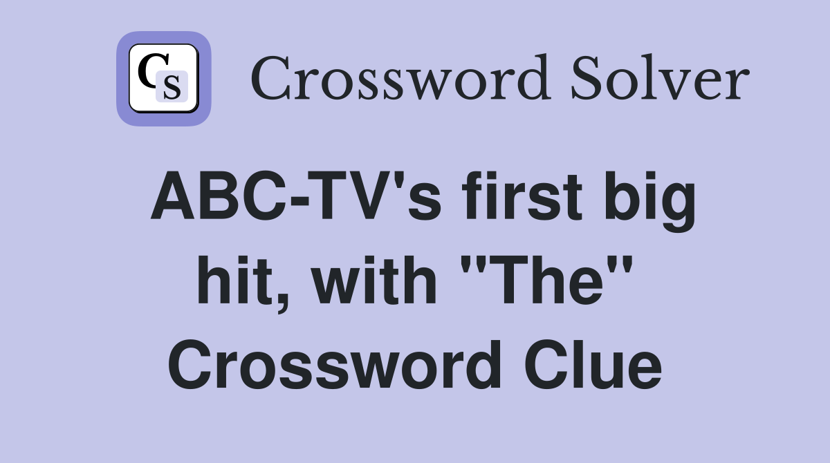 ABC-TV's first big hit, with "The" Crossword Clue