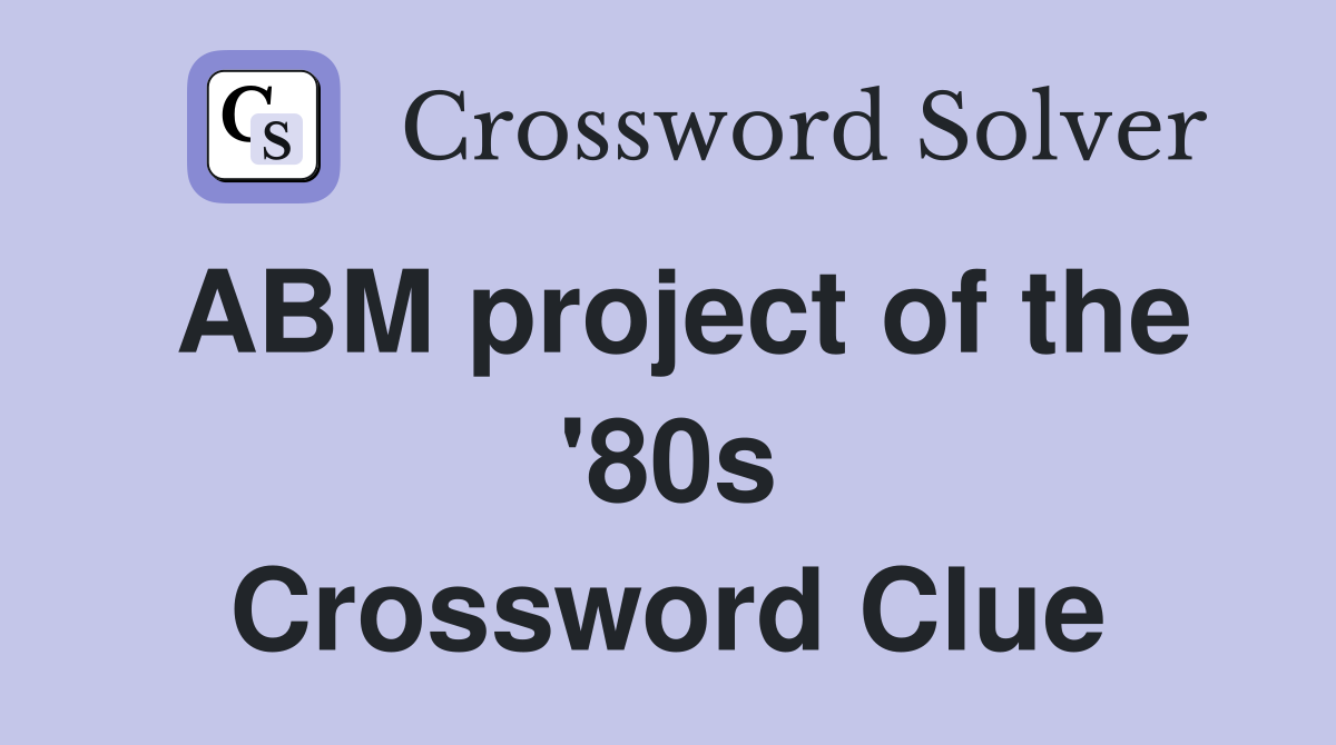 ABM project of the '80s Crossword Clue