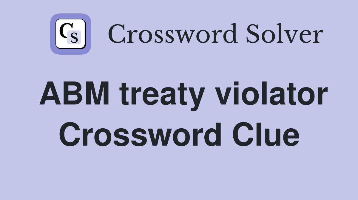 ABM treaty violator Crossword Clue
