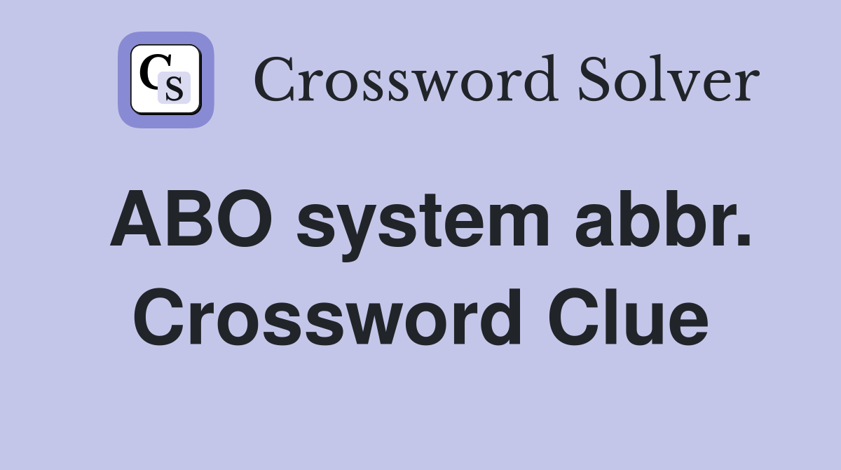 ABO system abbr. Crossword Clue