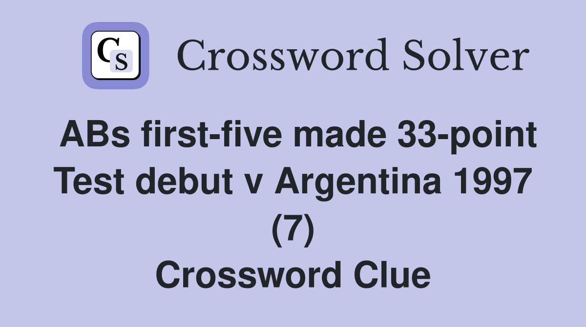 ABs first-five made 33-point Test debut v Argentina 1997 (7) Crossword Clue