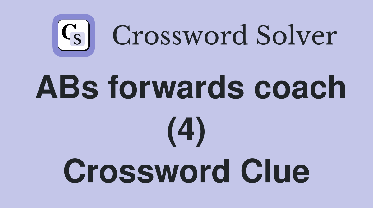 ABs forwards coach (4) Crossword Clue