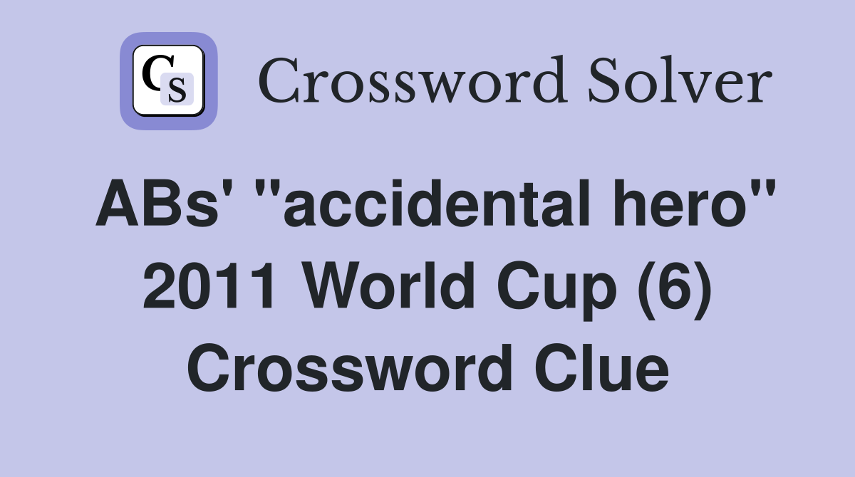 ABs' "accidental hero" 2011 World Cup (6) Crossword Clue