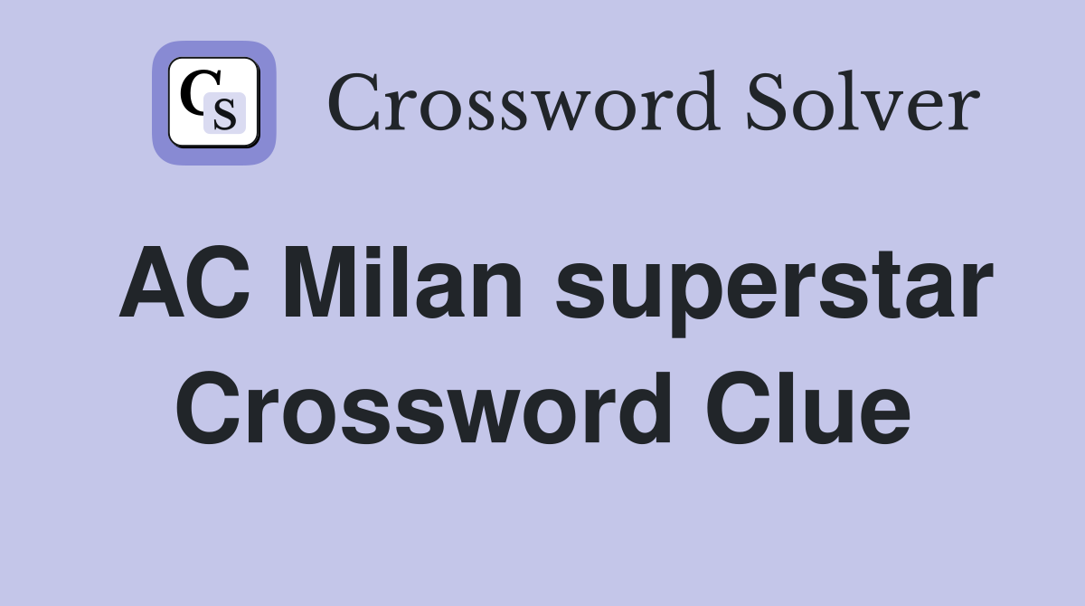 AC Milan superstar Crossword Clue