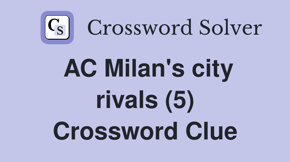AC Milan's city rivals (5) Crossword Clue