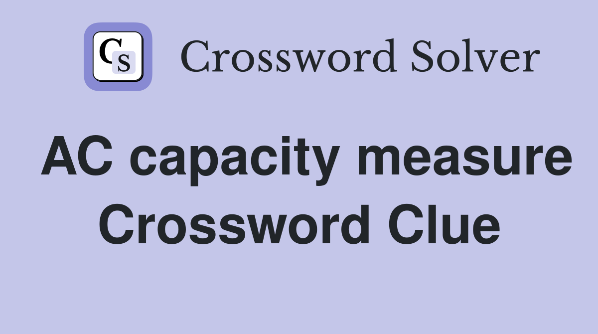 AC capacity measure Crossword Clue