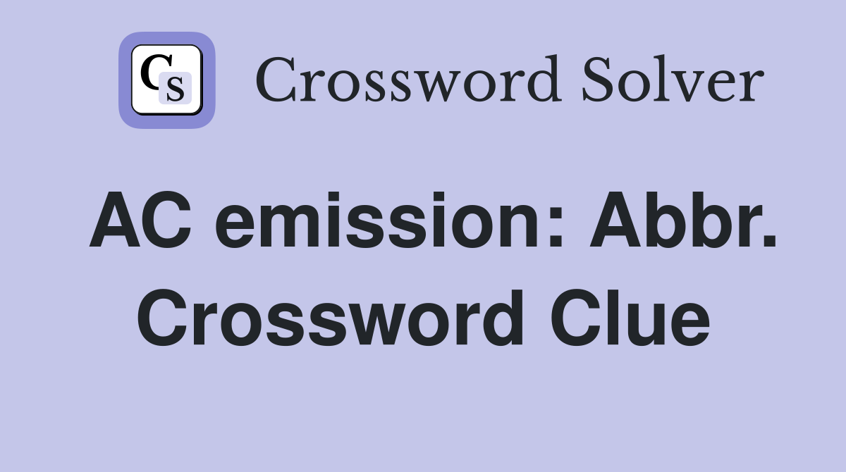 AC emission: Abbr. Crossword Clue
