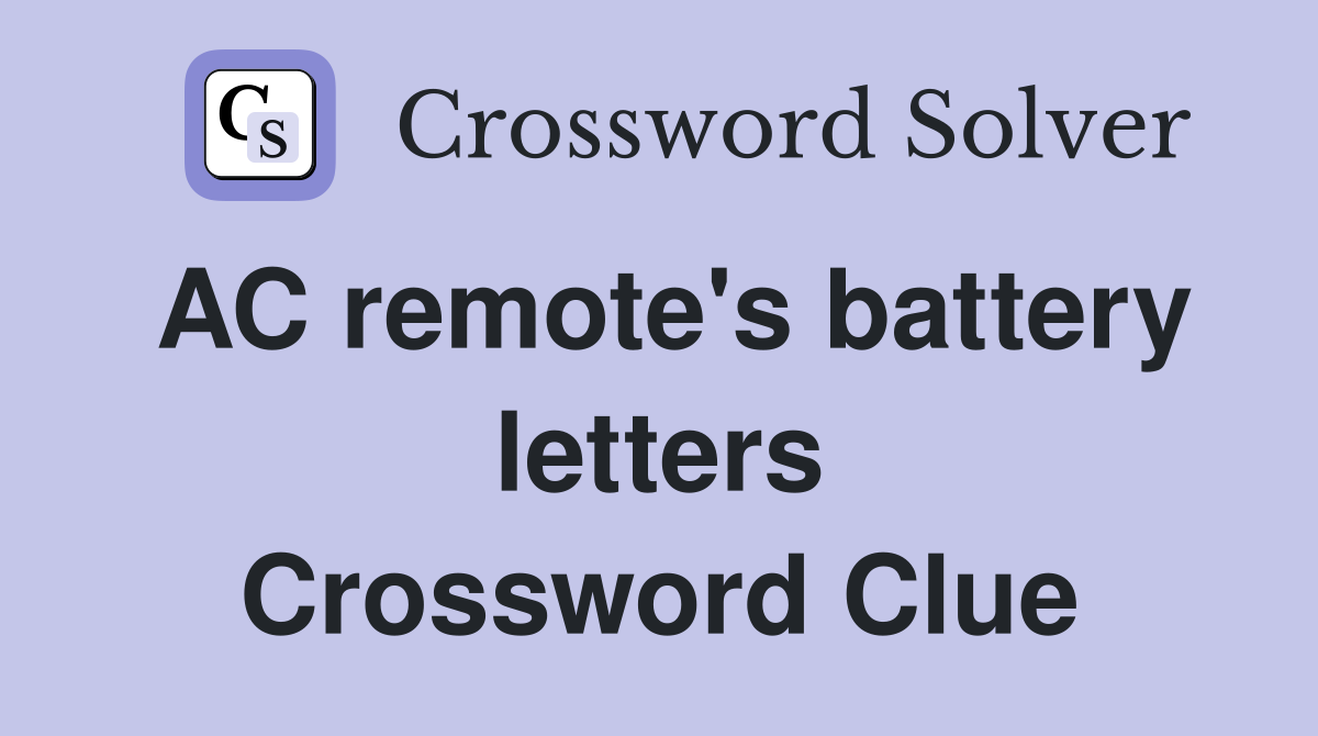 AC remote's battery letters Crossword Clue