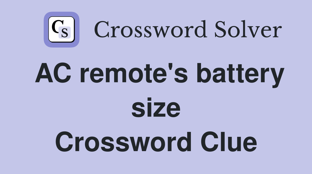 AC remote's battery size Crossword Clue