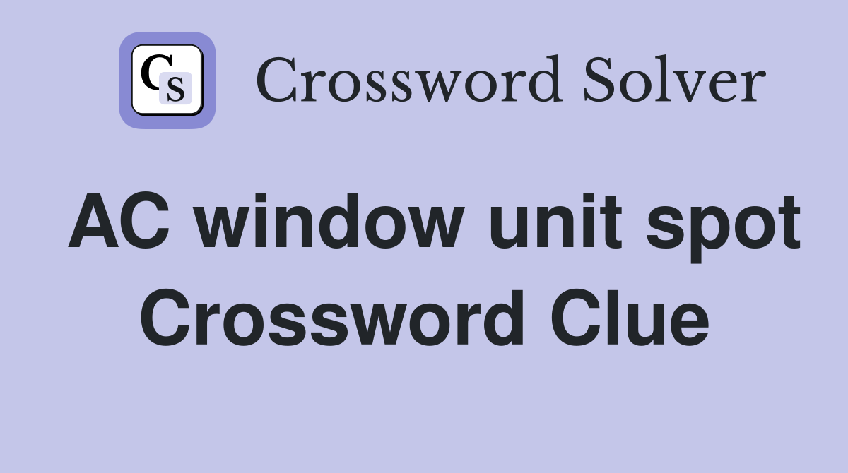AC window unit spot Crossword Clue