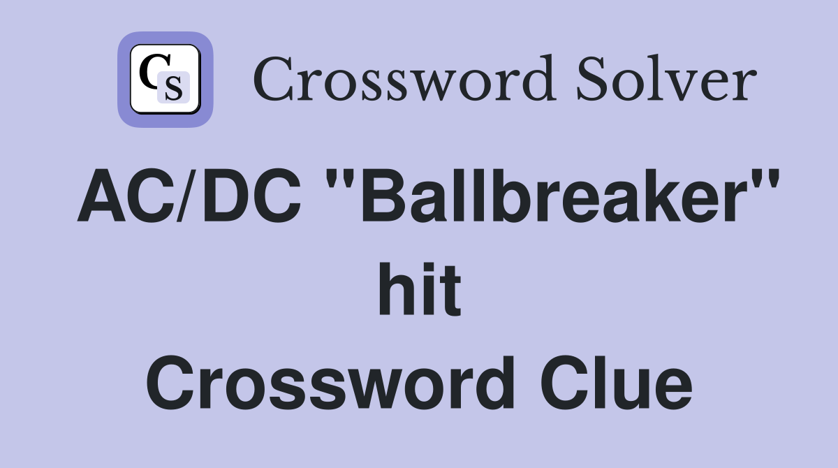 AC/DC "Ballbreaker" hit Crossword Clue