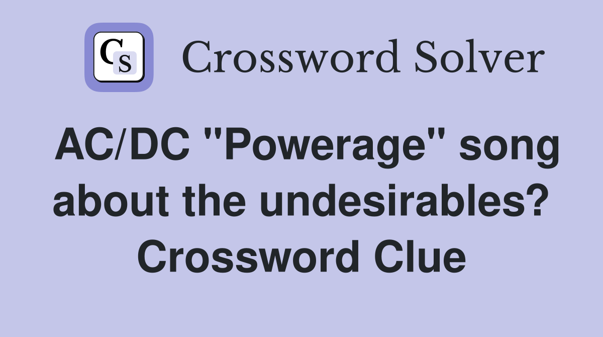 AC/DC "Powerage" song about the undesirables? Crossword Clue